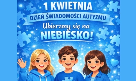 Dzień Świadomości Autyzmu - 1 kwietnia