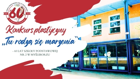 Konkurs plastyczny ,,Tu rodzą się marzenia''